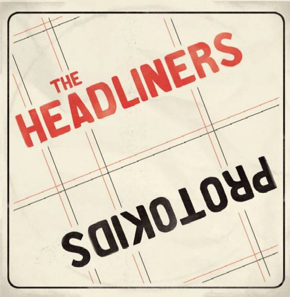 Headliners, The / Protokids - s/t, 7'' schwarz