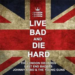 London Diehards / East End Badoes / Johnny Asbo & The Young Guns - Live Bad and Die Hard, LP l