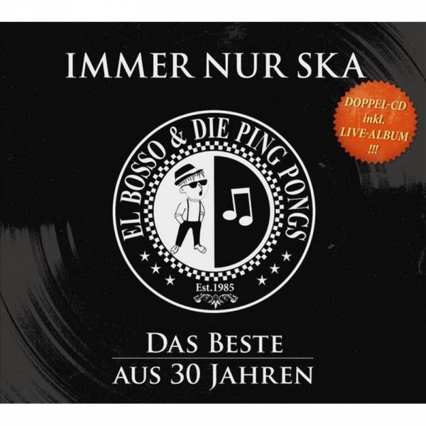 El Bosso & die Ping Pongs - Immer nur Ska - Das Beste aus 30 Jahren, Doppel-CD