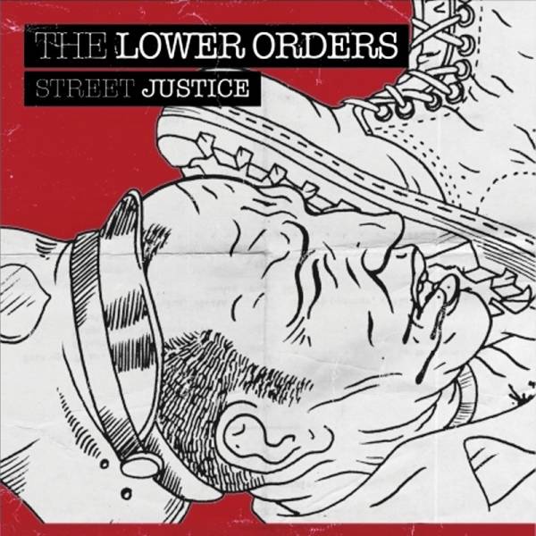 Lower Orders - Street Justice, 7'' lim. 500 verschiedene Farben
