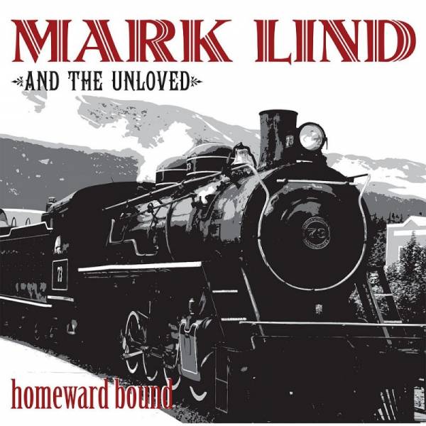 Mark Lind and the Unloved - Homeward Bound, LP lim. 300 rot