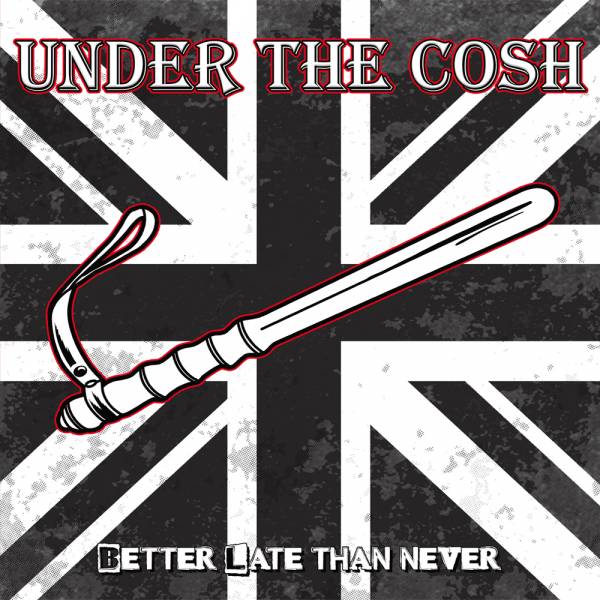 Under the Cosh - Better late than never, LP lim. 333, verschiedene Farben