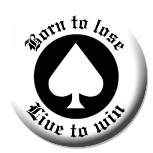 Born to lose - live to win, Button B023