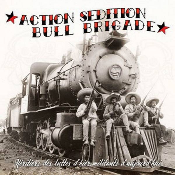 Action Sèdition / Bull Brigade - Hèritiers des luttes d'hier, militants d'aujourd'hui, 10''