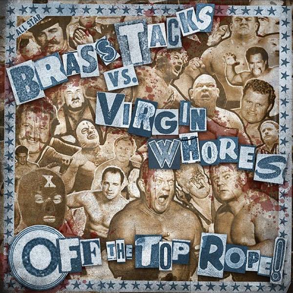 Brass Tack / Virgin Whores - Off the top rope, 7'' lim. verschiedene Farben
