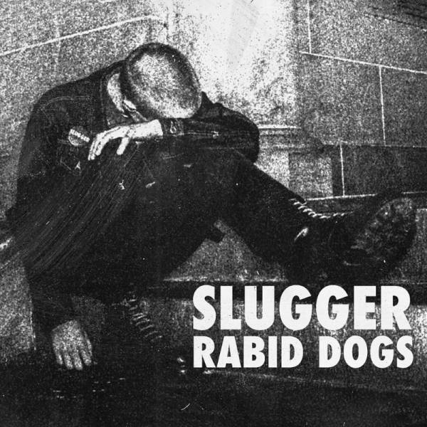 Slugger - Rabid Dogs, 7" lim. 250 rot, US Import