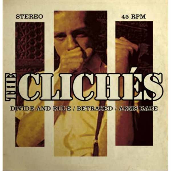 Clichès, The - Divide and rule/Betrayed/ Arms Race, 7'' verschiedene Farben